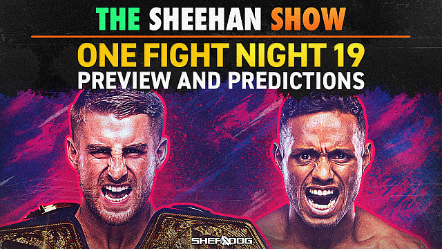 The Sheehan Show: One Fight Night 19 Preview Sherdog.com